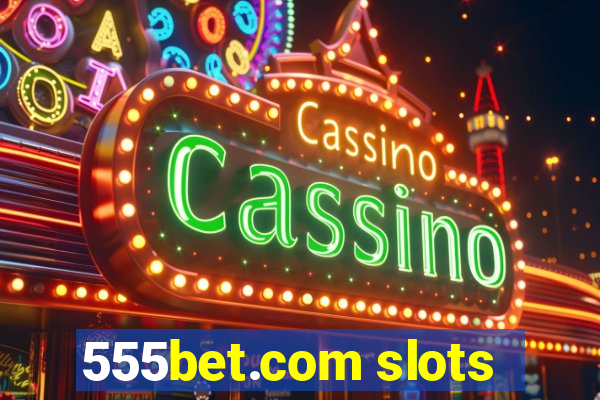 555bet.com slots